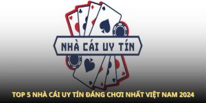 top 5 nha cai uy tin dang choi nhat viet nam 2024